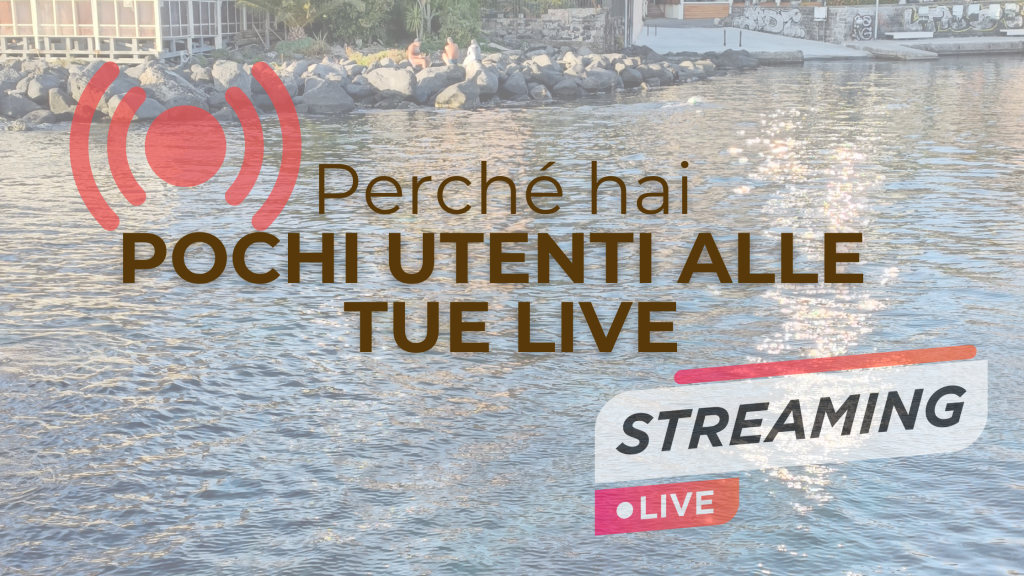 Perché hai pochi utenti alle tue live