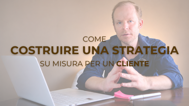 Costruire una strategia su misura per un cliente